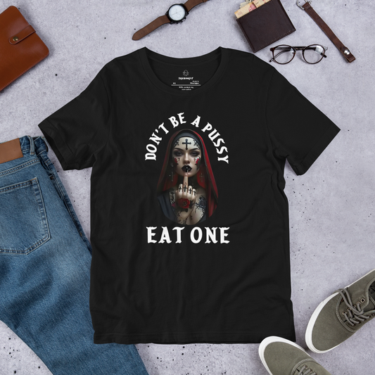 Don’t Be a Pussy – Eat One Tee